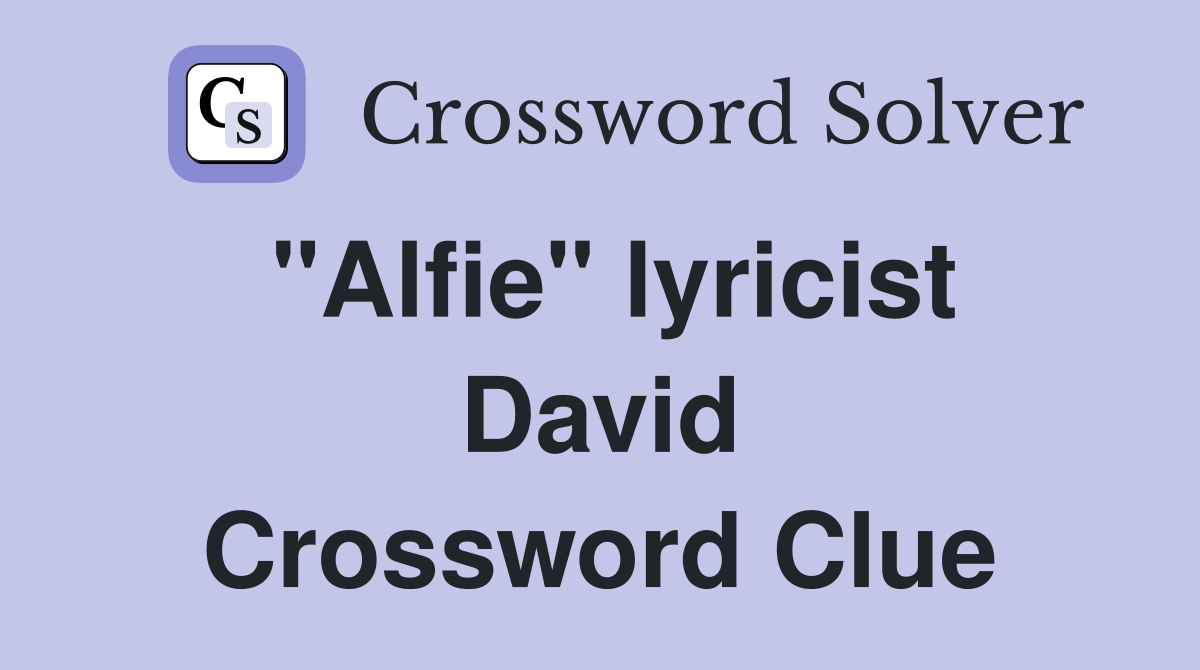 "Alfie" lyricist David Crossword Clue
