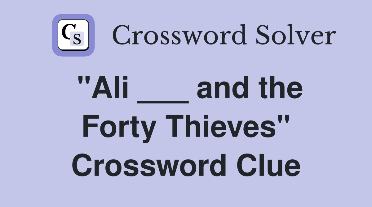 "Ali ___ and the Forty Thieves" Crossword Clue