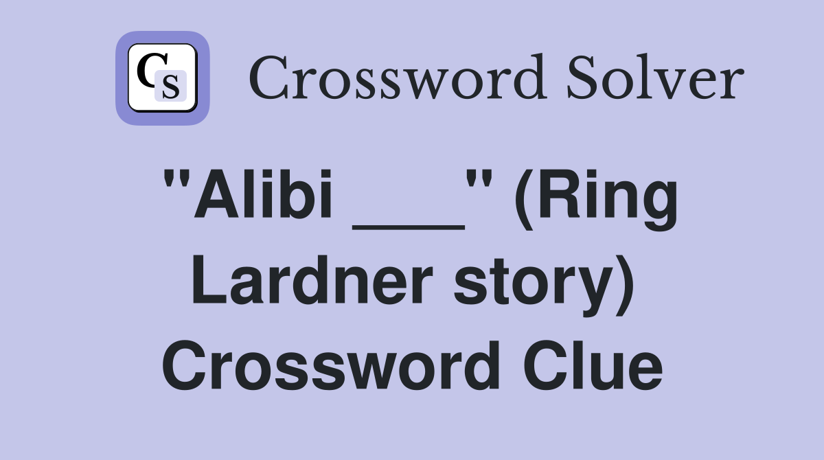 "Alibi ___" (Ring Lardner story) Crossword Clue
