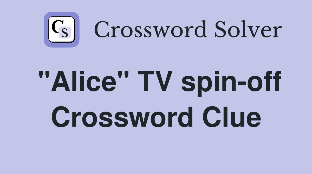 "Alice" TV spin-off Crossword Clue