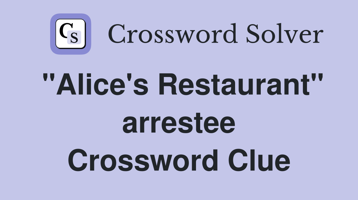 "Alice's Restaurant" arrestee Crossword Clue