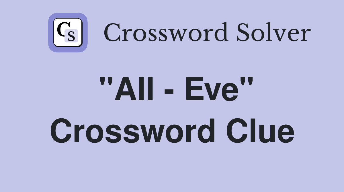 "All - Eve" Crossword Clue