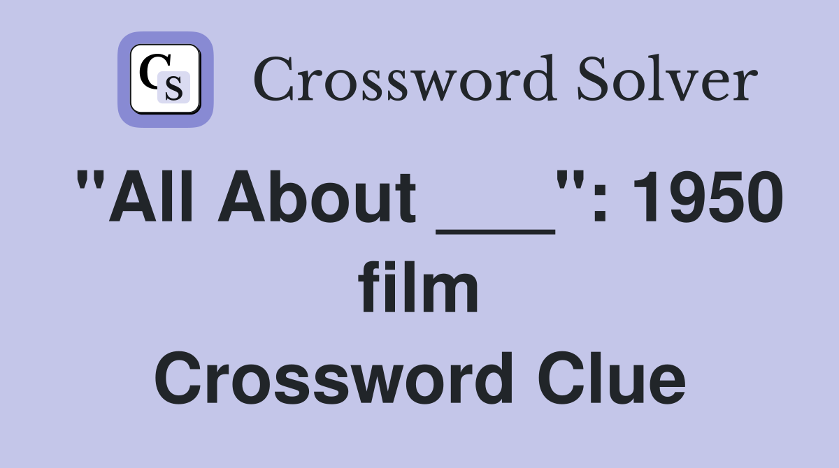 "All About ___": 1950 film Crossword Clue