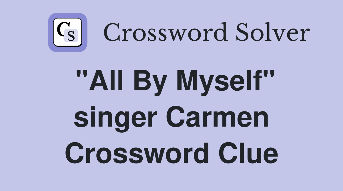 "All By Myself" singer Carmen Crossword Clue