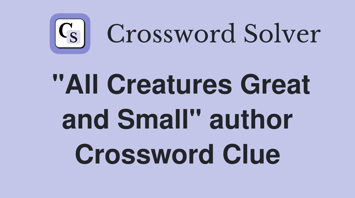 "All Creatures Great and Small" author Crossword Clue