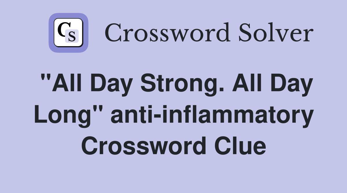 "All Day Strong. All Day Long" anti-inflammatory Crossword Clue