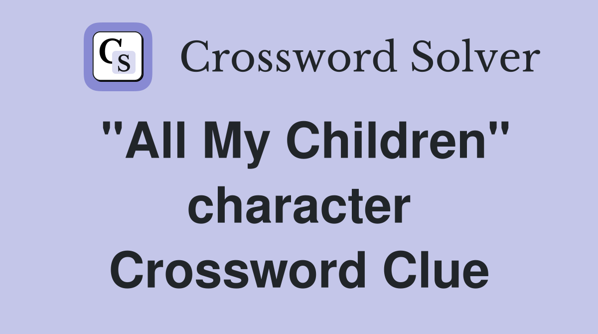 "All My Children" character Crossword Clue