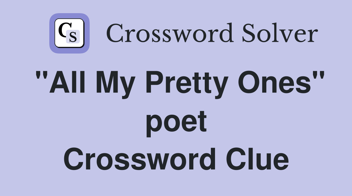"All My Pretty Ones" poet Crossword Clue