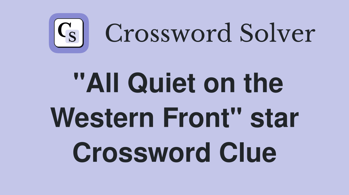 "All Quiet on the Western Front" star Crossword Clue