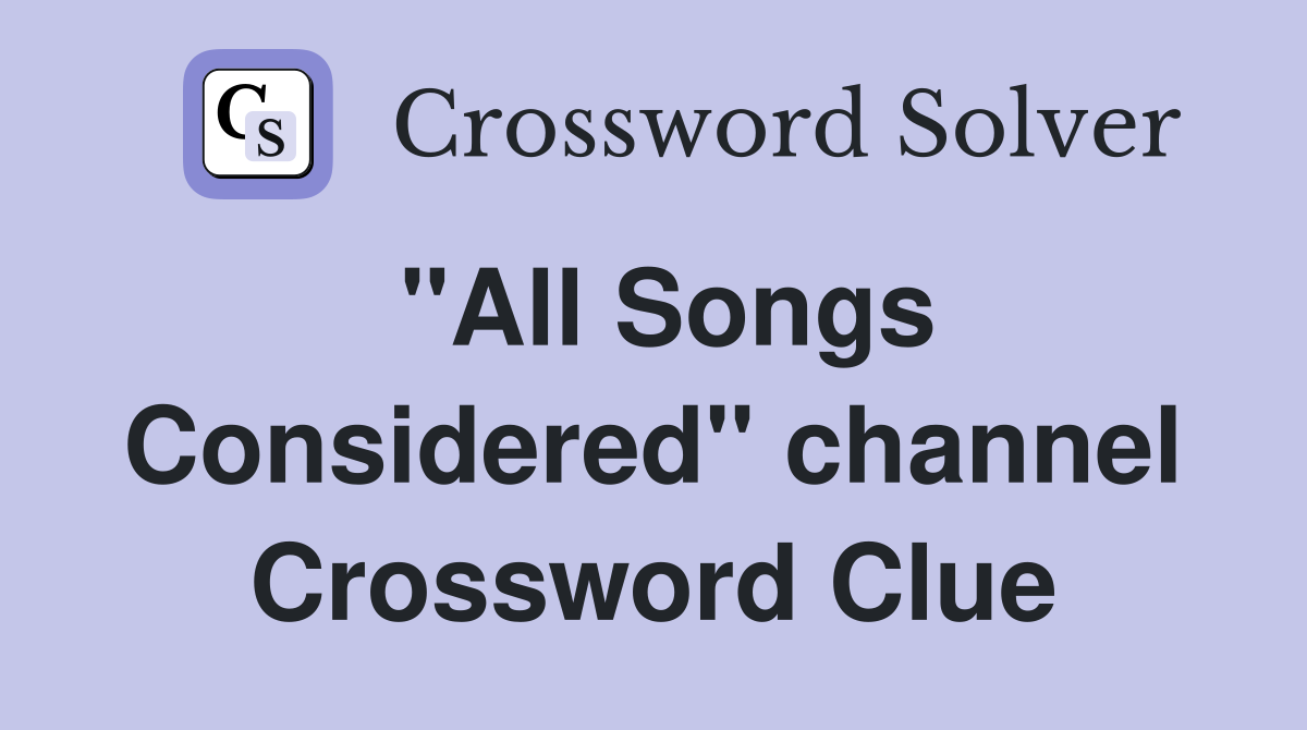"All Songs Considered" channel Crossword Clue