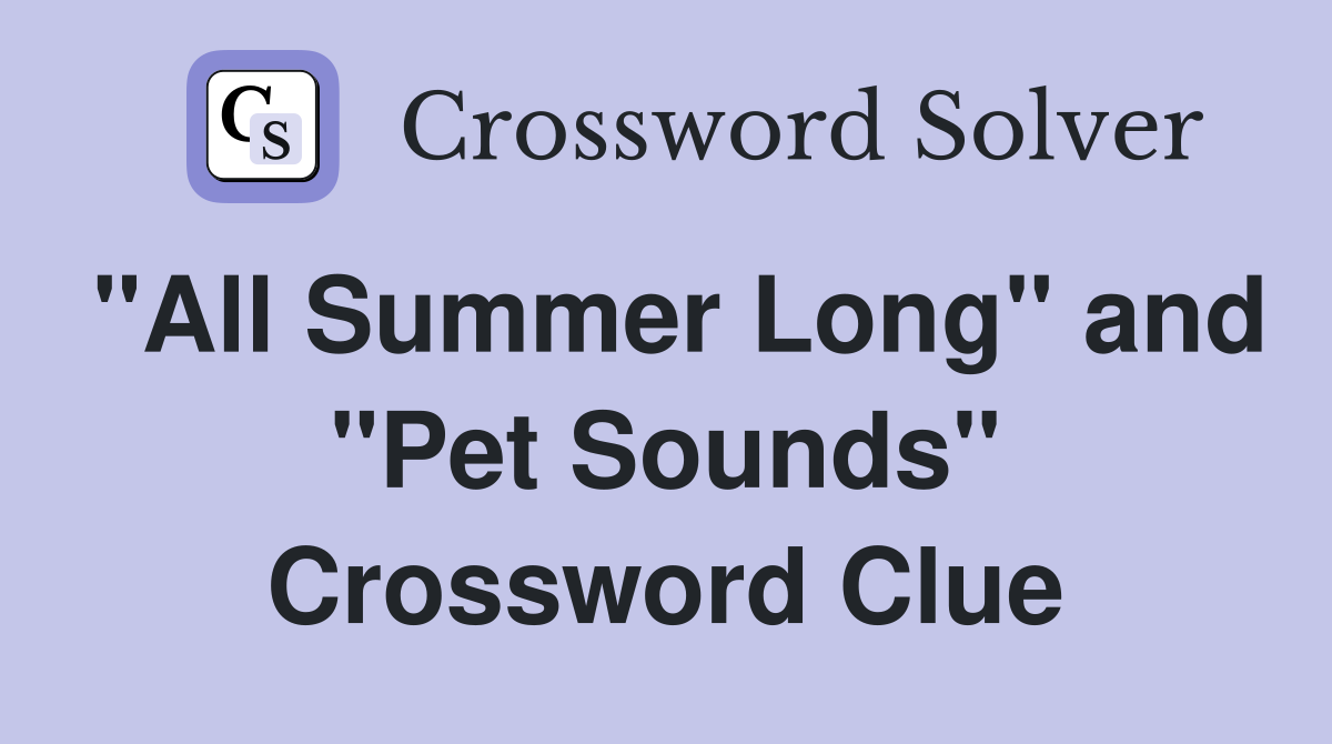 "All Summer Long" and "Pet Sounds" Crossword Clue