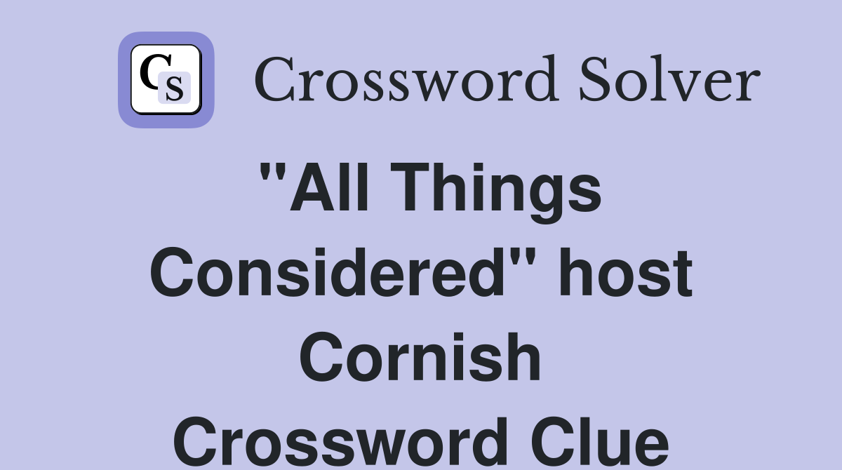 "All Things Considered" host Cornish Crossword Clue