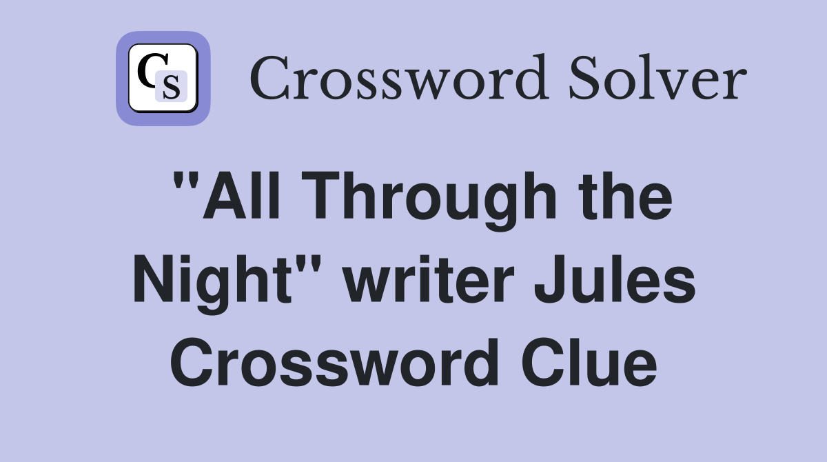 "All Through the Night" writer Jules Crossword Clue