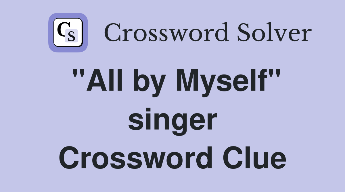 "All by Myself" singer Crossword Clue