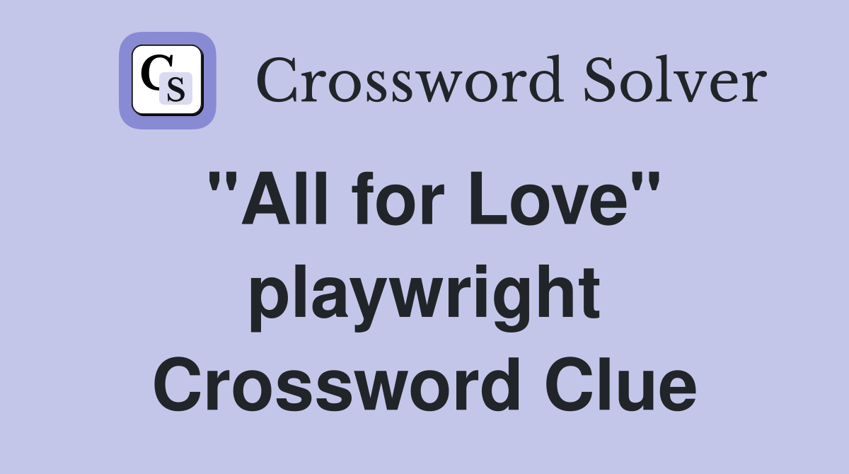 "All for Love" playwright Crossword Clue