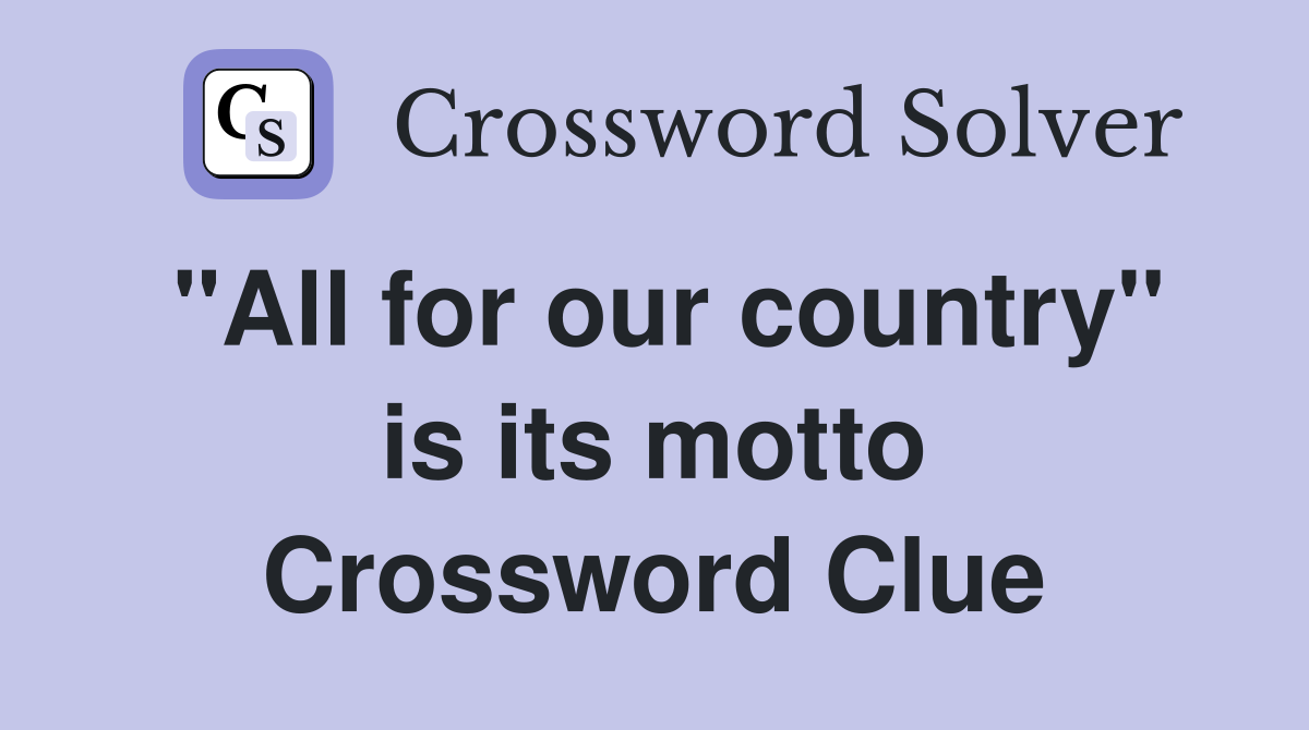 "All for our country" is its motto Crossword Clue