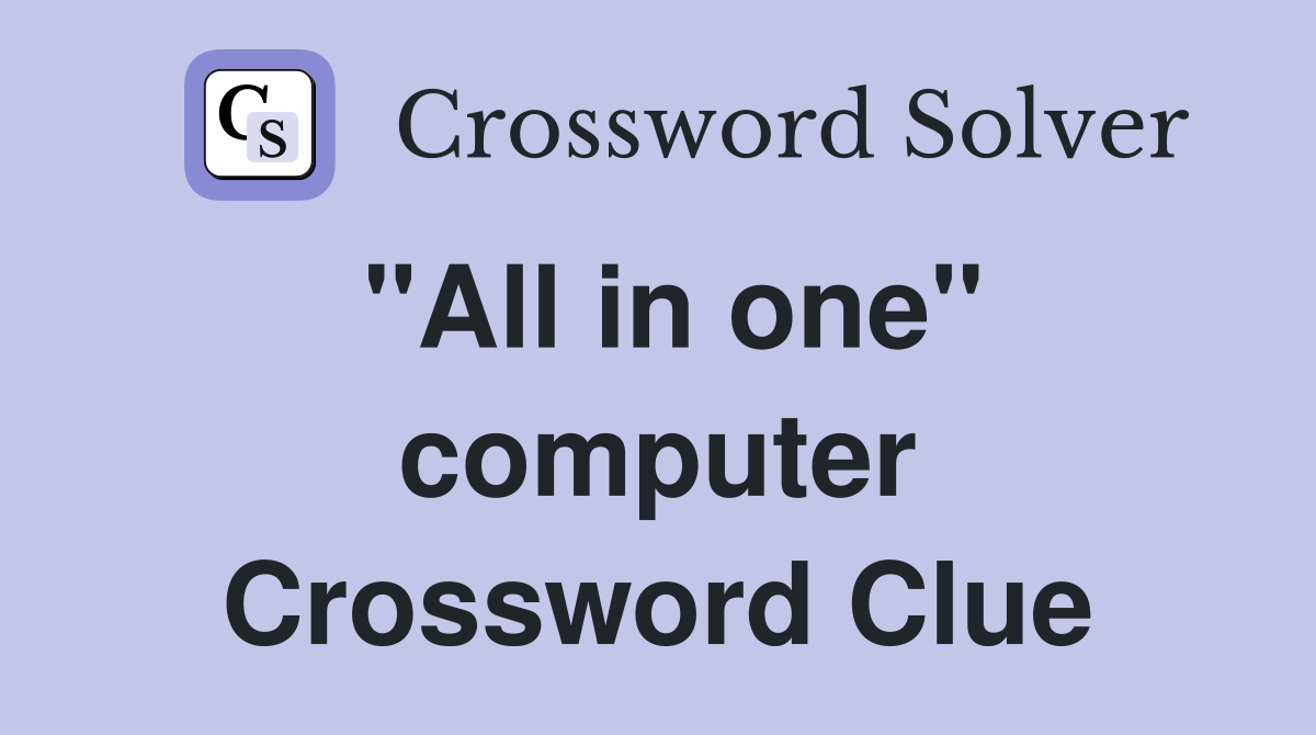 "All in one" computer Crossword Clue