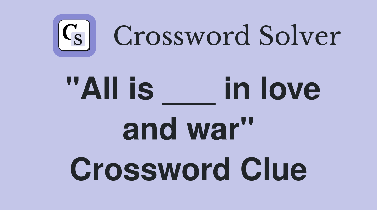 "All is ___ in love and war" Crossword Clue