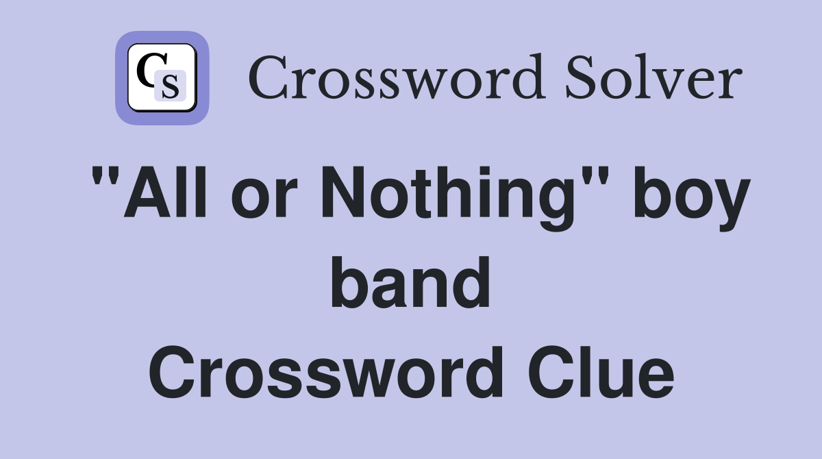 "All or Nothing" boy band Crossword Clue