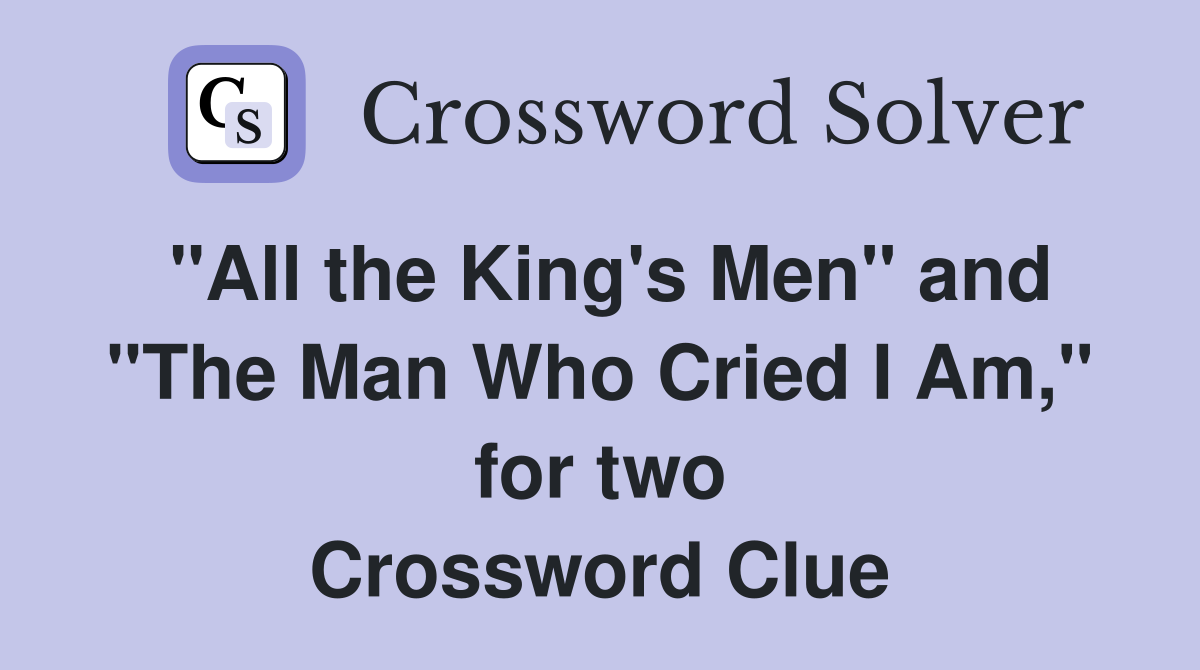 "All the King's Men" and "The Man Who Cried I Am," for two Crossword Clue