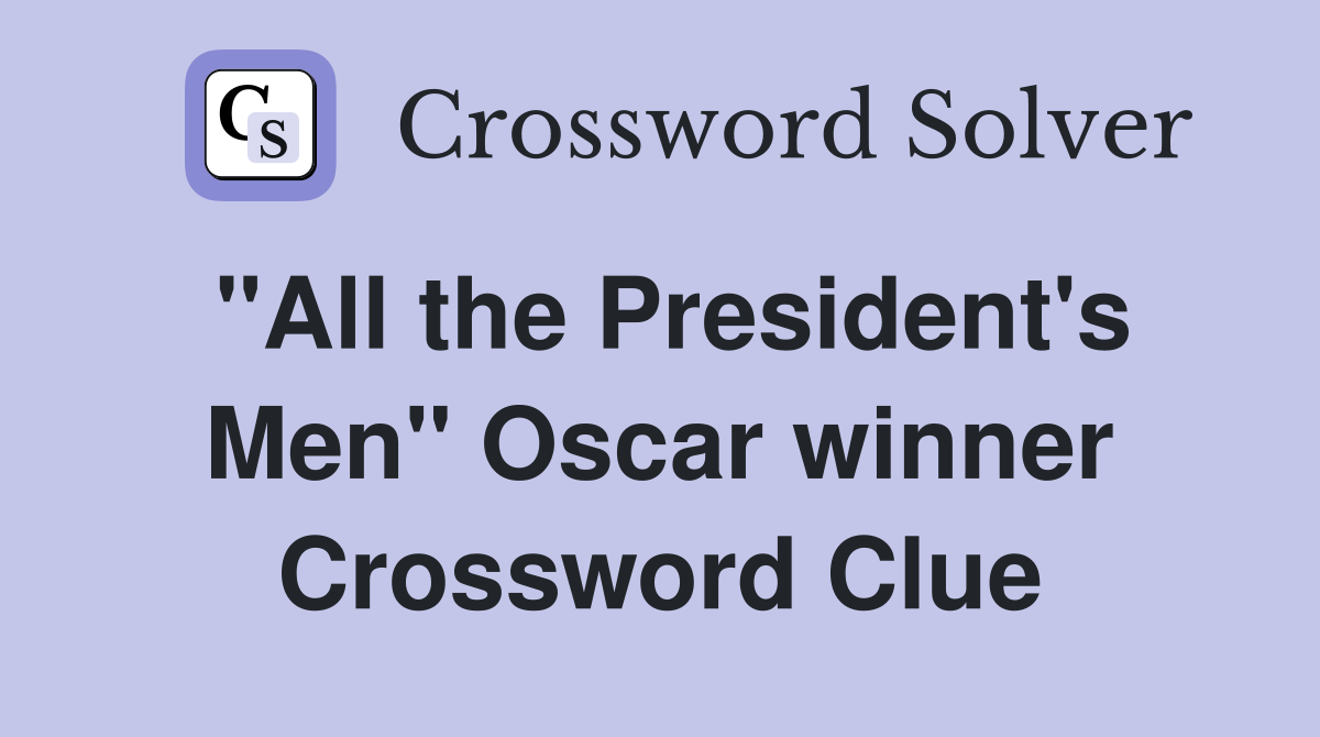 quot All the President #39 s Men quot Oscar winner Crossword Clue Answers