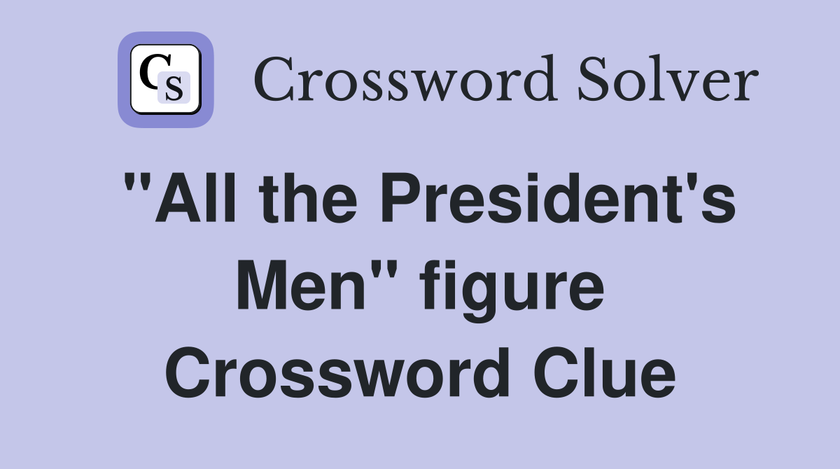 "All the President's Men" figure Crossword Clue