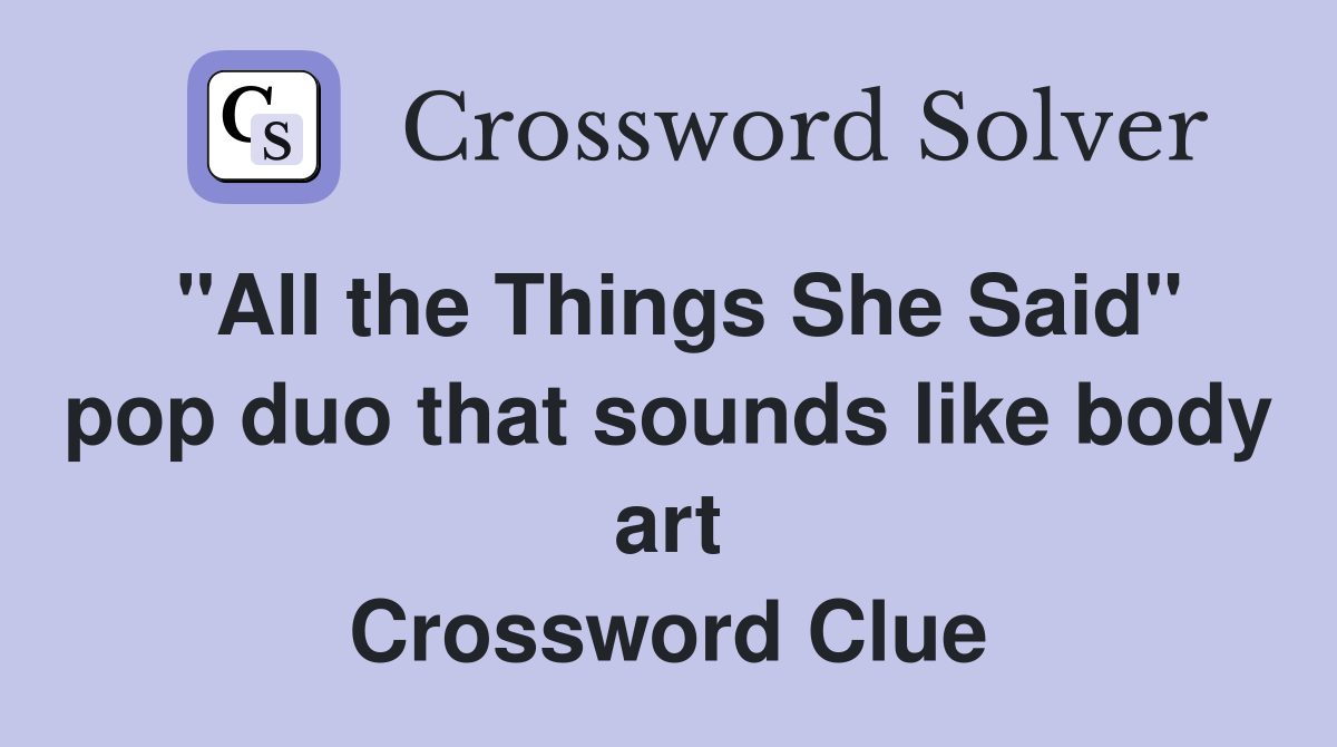 "All the Things She Said" pop duo that sounds like body art Crossword Clue