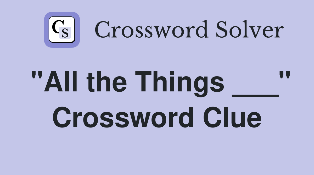 "All the Things ___" Crossword Clue