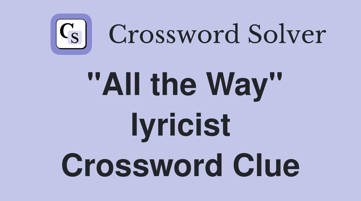 "All the Way" lyricist Crossword Clue