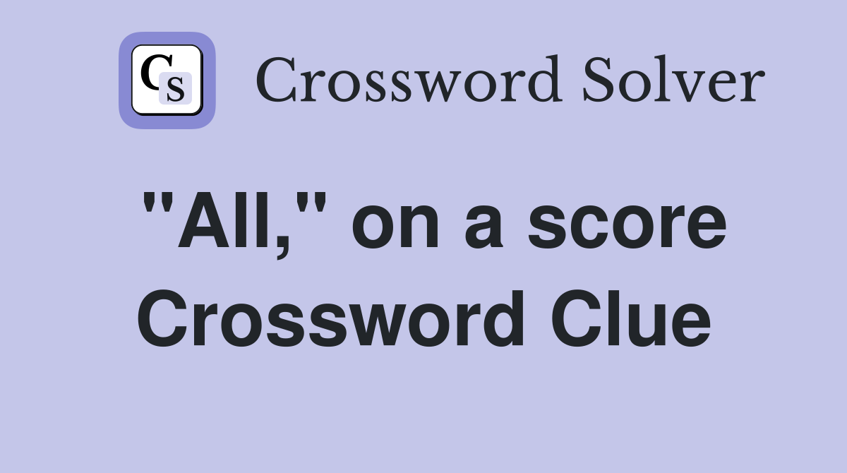 "All," on a score Crossword Clue
