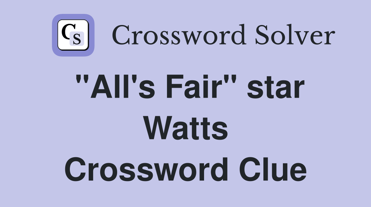 "All's Fair" star Watts Crossword Clue