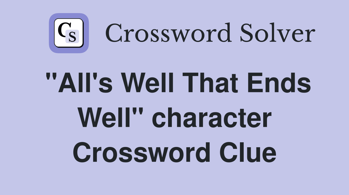 "All's Well That Ends Well" character Crossword Clue