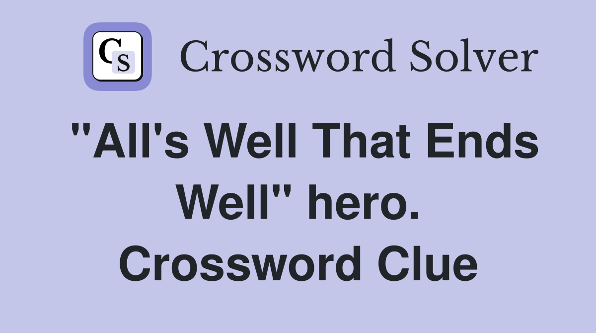 "All's Well That Ends Well" hero. Crossword Clue
