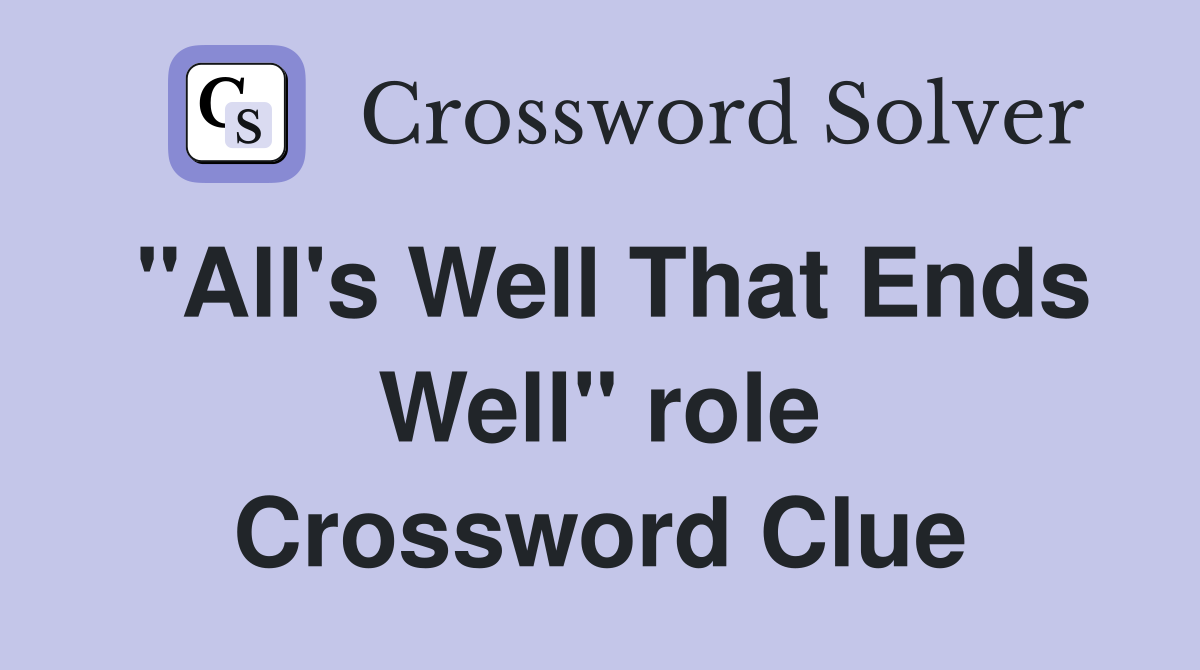 "All's Well That Ends Well" role Crossword Clue