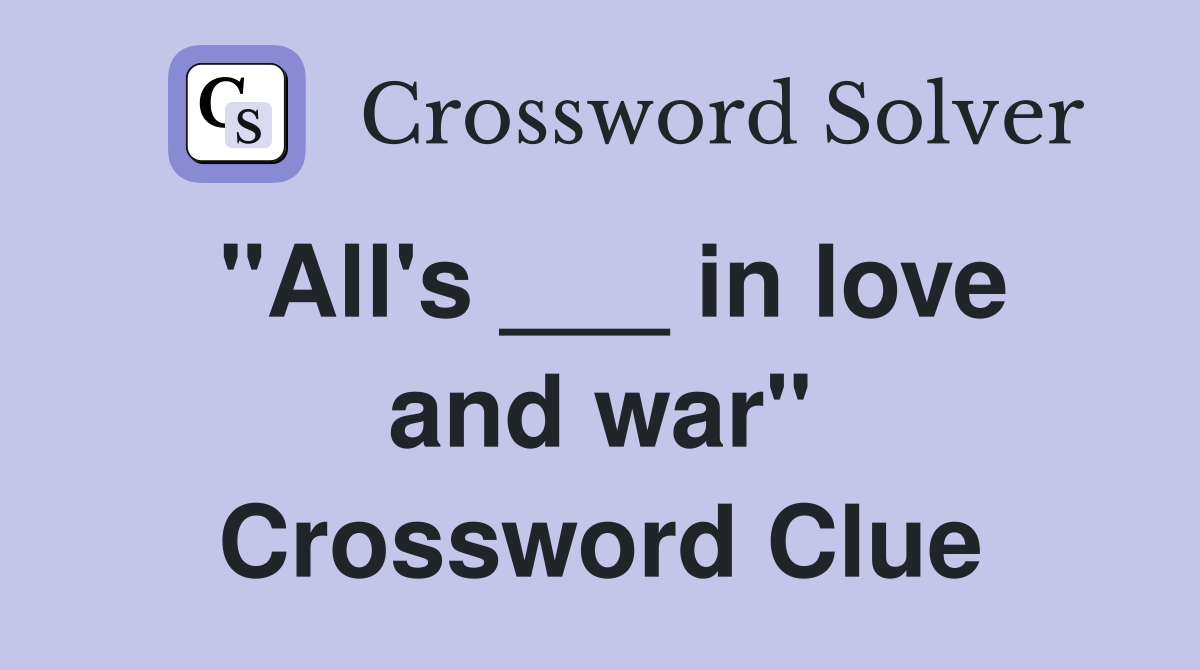 "All's ___ in love and war" Crossword Clue
