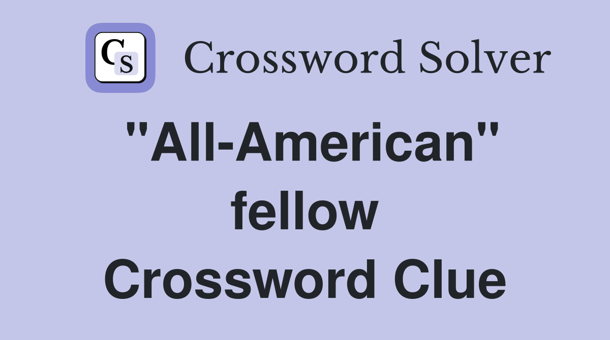 "All-American" fellow Crossword Clue