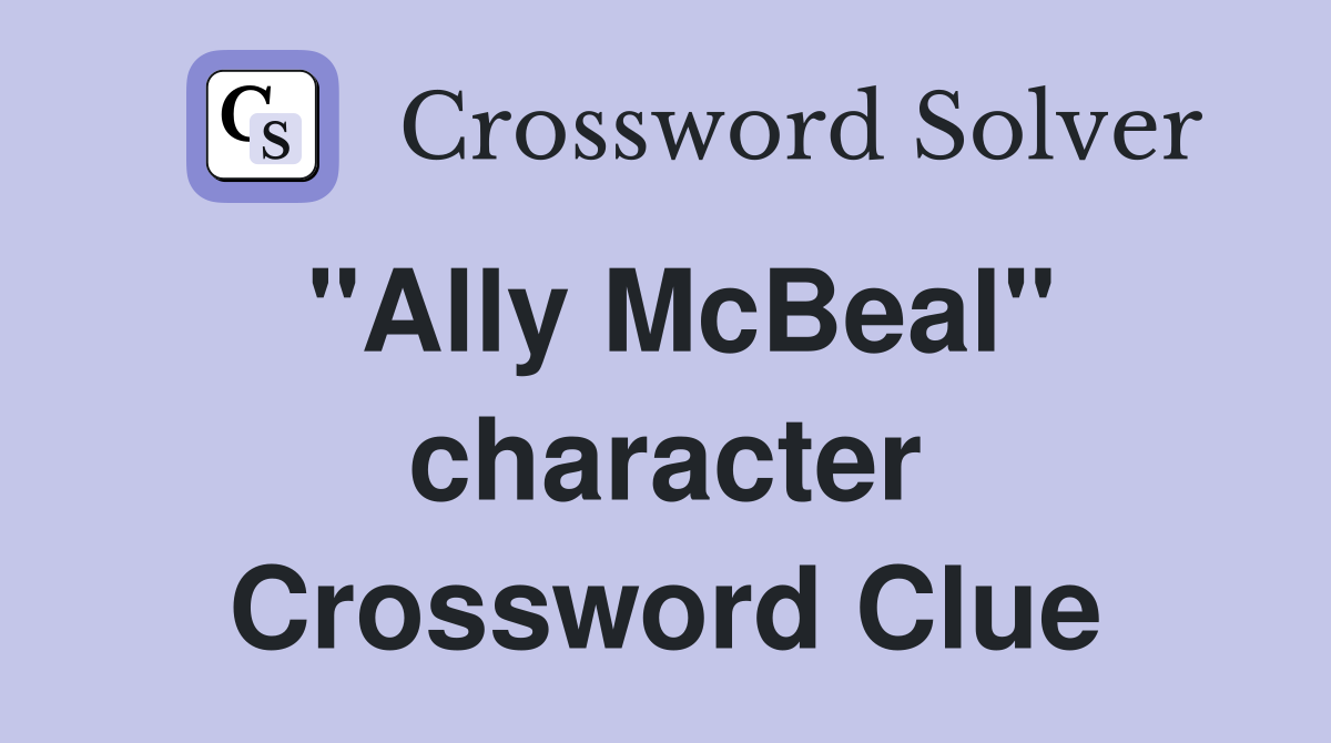 "Ally McBeal" character Crossword Clue