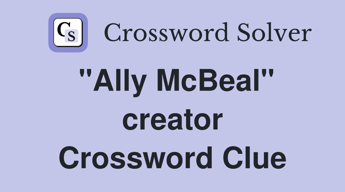 "Ally McBeal" creator Crossword Clue