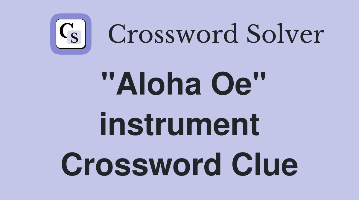 "Aloha Oe" instrument Crossword Clue