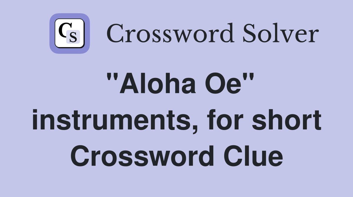 "Aloha Oe" instruments, for short Crossword Clue