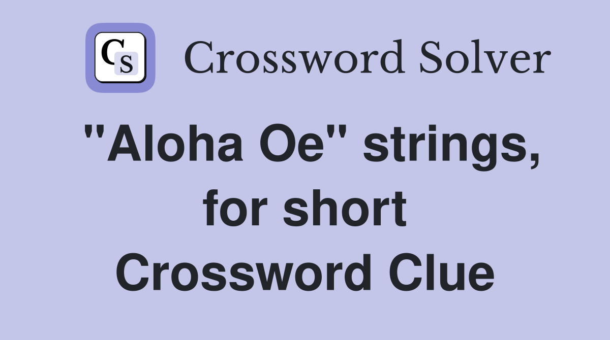 "Aloha Oe" strings, for short Crossword Clue