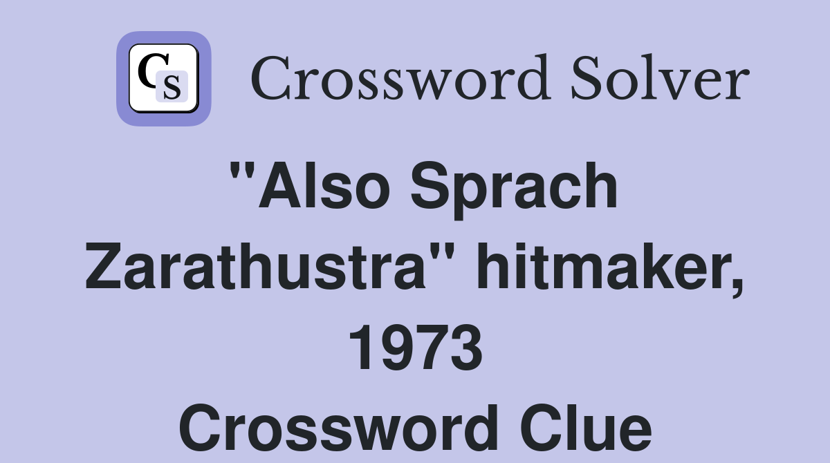 "Also Sprach Zarathustra" hitmaker, 1973 Crossword Clue