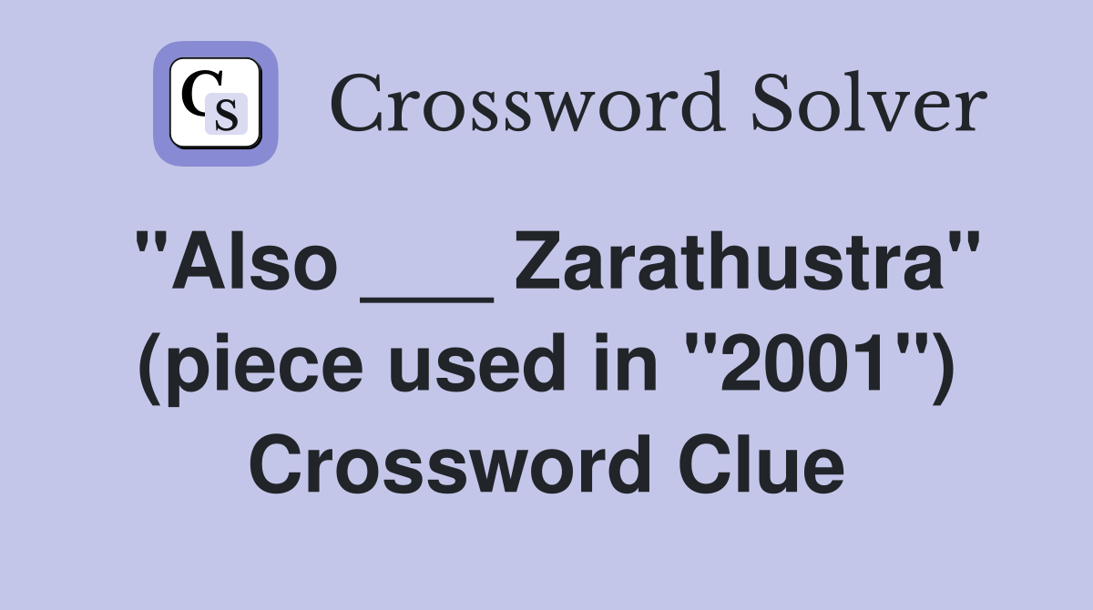 "Also ___ Zarathustra" (piece used in "2001") Crossword Clue