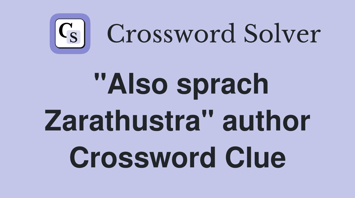 "Also sprach Zarathustra" author Crossword Clue