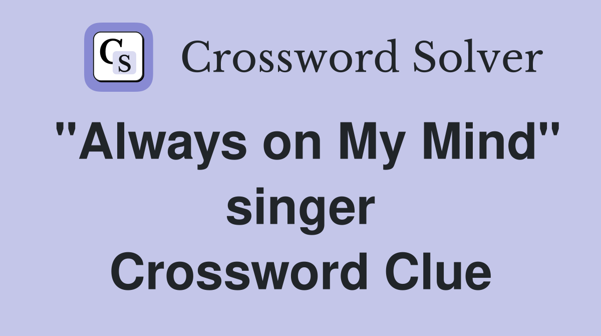 "Always on My Mind" singer Crossword Clue