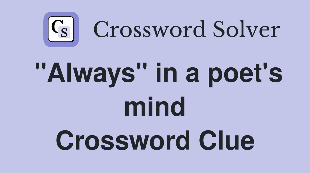 "Always" in a poet's mind Crossword Clue