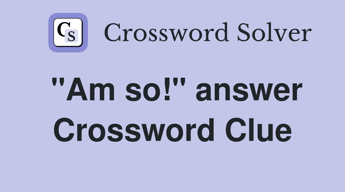 "Am so!" answer Crossword Clue