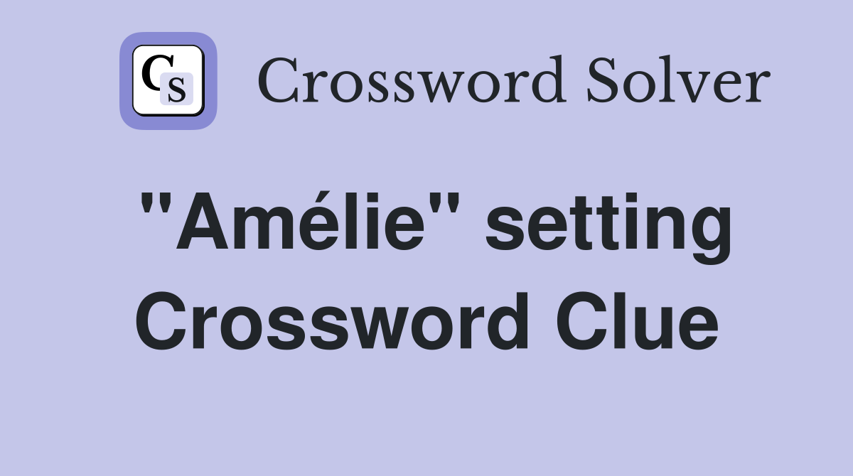 "Amélie" setting Crossword Clue