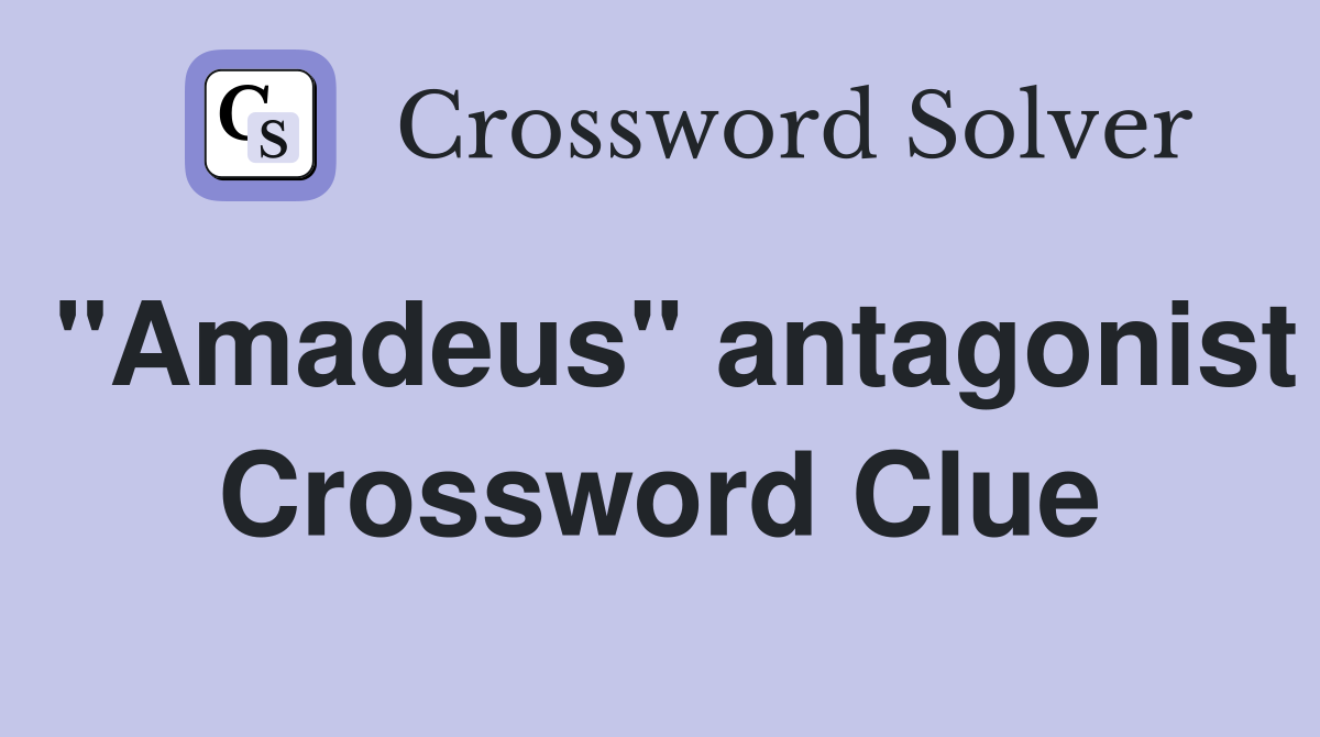 "Amadeus" antagonist Crossword Clue