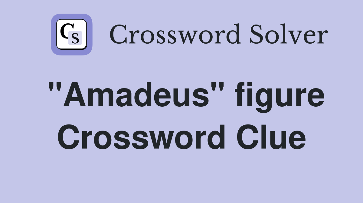 "Amadeus" figure Crossword Clue